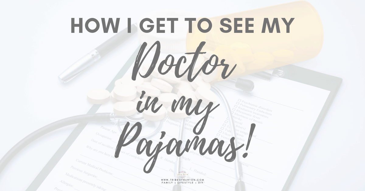 How I get to see my doctor in my pajamas!